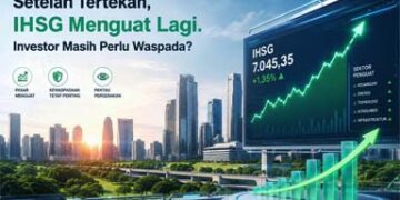 Setelah Tertekan, IHSG Menguat Lagi. Investor Masih Perlu Waspada?