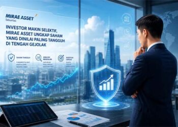 Investor Makin Selektif, Mirae Asset Ungkap Saham yang Dinilai Paling Tangguh di Tengah Gejolak